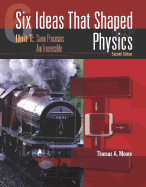 Six Ideas That Shaped Physics: Unit T - Some Processes Are Irreversible - Moore, Thomas A, and Moore Thomas