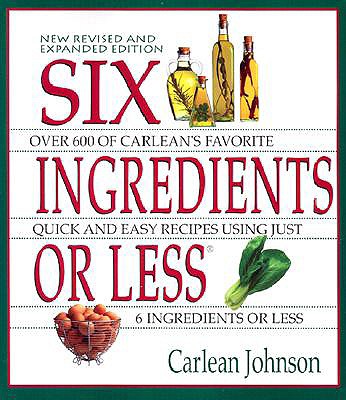 Six Ingredients or Less: Revised & Expanded - Johnson, Carlean