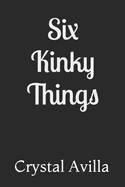 Six Kinky Things