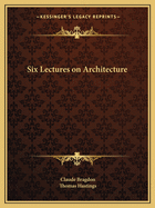 Six Lectures on Architecture