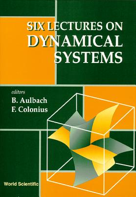 Six Lectures on Dynamical Systems - Aulbach, Bernd, and Colonius, Fritz