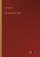 Six Lectures on Light