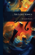 ... Six Love Songs