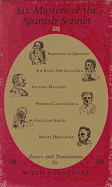 Six Masters of the Spanish Sonnet: Francisco de Quevedo, Sor Juana Ines de la Cruz, Antonio Machado, Federico Garcia Lorca, Jorge Luis Borges, Miguel Hernandez