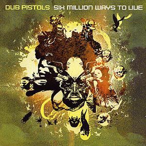 Six Million Ways to Live - Dub Pistols