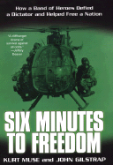 Six Minutes to Freedom: How a Band of Heroes Defied a Dictator and Helped Free a Nation - Muse, Kurt, and Gilstrap, John