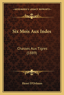 Six Mois Aux Indes: Chasses Aux Tigres (1889)