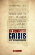 Six Moments of Crisis: Inside British Foreign Policy