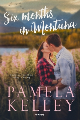 Six Months in Montana - Kelley, Pamela M