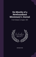 Six Months of a Newfoundland Missionary's Journal: From February to August, 1835