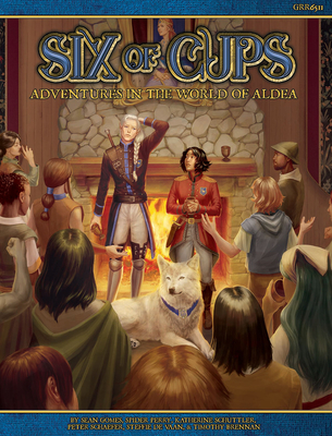 Six of Cups: A Blue Rose RPG Adventure Anthology - Gomes, Sean, and Perry, Spider, and Schuttler, Katherine