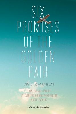 Six Promises of the Golden Pair: A Way to Teach - A Way to Learn - Williams, Dennis W, and Penn Ed D, Alexandra Marie