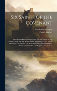 Six Saints of the Covenant: Some Remarkable Passages in the Life and Death of Mr. Daniel Cargill and Mr. Walter Smith. Edinburgh, 1732. Notes. Illustrative Documents. List of the Editions of Patrick Walker's Works Examined for This Reprint. (Vol.Ii, P. 23