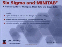Six Sigma and Minitab: A Tool Box Guide for Managers, Black Belts and Green Belts - Brook, Quentin