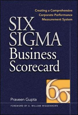 Six SIGMA Business Scorecard: Ensuring Performance for Profit - Gupta, Praveen, and Wiggenhorn, A William (Foreword by)