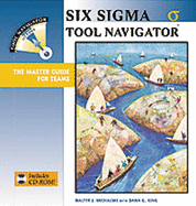 Six SIGMA Tool Navigator: The Master Guide for Teams