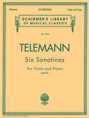 Six Sonatinas: Schirmer Library of Classics Volume 1970 Violin and Piano - Telemann, Georg Philipp (Composer), and Klopcic, Rok (Editor)