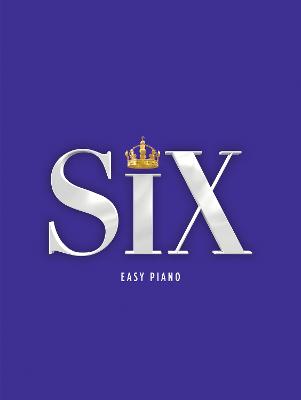 Six: The Musical Easy Piano - Marlow, Toby (Composer), and Moss, Lucy (Composer)
