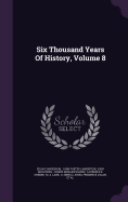 Six Thousand Years Of History, Volume 8