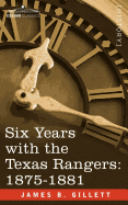 Six Years with the Texas Rangers, 1875-1881