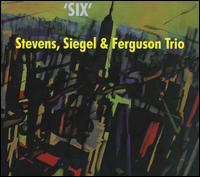 Six - Stevens, Siegel & Ferguson Trio