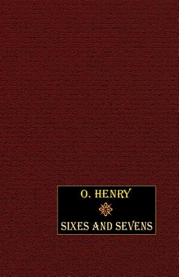 Sixes and Sevens - Henry, O