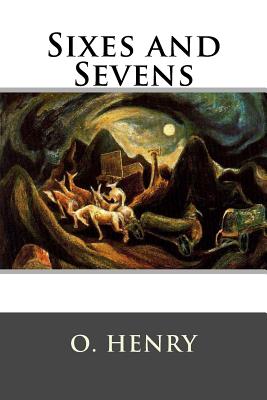 Sixes and Sevens - Henry O