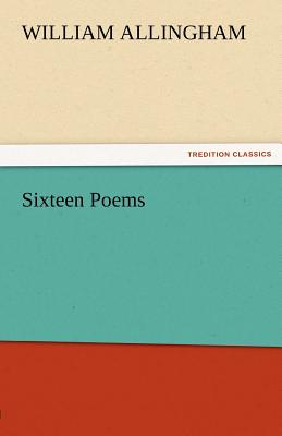 Sixteen Poems - Allingham, William