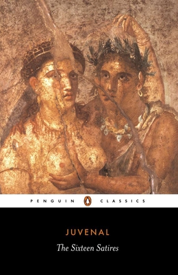 Sixteen Satires: Revised Edition - Juvenal, and Green, Peter (Notes by)