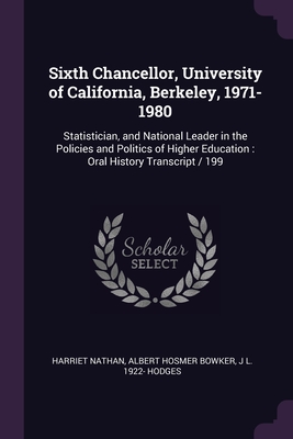 Sixth Chancellor, University of California, Berkeley, 1971-1980: Statistician, and National Leader in the Policies and Politics of Higher Education: Oral History Transcript / 199 - Nathan, Harriet, and Bowker, Albert Hosmer, and Hodges, J L 1922-