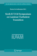 Sixth IUTAM Symposium on Laminar-Turbulent Transition: Proceedings of the Sixth IUTAM Symposium on Laminar-Turbulent Transition, Bangalore, India, 2004