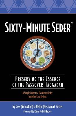 Sixty-Minute Seder: Preserving the Essence of the Passover Haggadah - Foster, Nellie, and Foster, Cass, and Halevy, Judith (Foreword by)