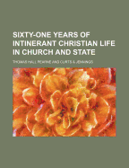 Sixty-One Years of Intinerant Christian Life in Church and State