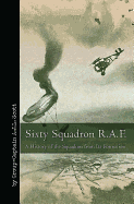 Sixty Squadron RAF: A History of the Squadron from Its Formation