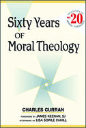Sixty Years of Moral Theology: Readings in Moral Theology No. 20