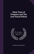 Sixty Years of Progress; and The new Fiscal Policty