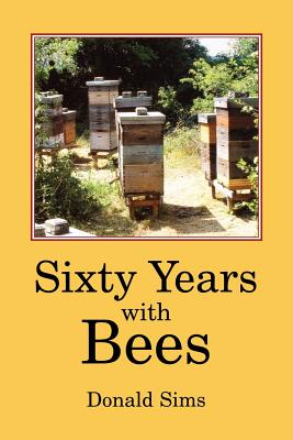 Sixty Years with Bees - Sims, Donald