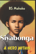 Siyabonga: The Hero Within