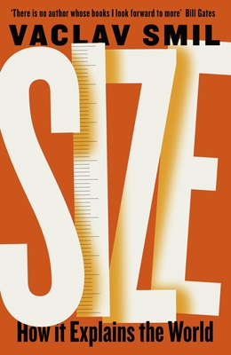 Size: How It Explains the World - Smil, Vaclav