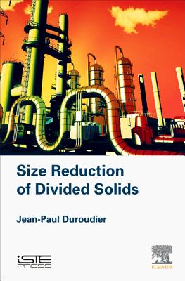 Size Reduction of Divided Solids - Duroudier, Jean-Paul