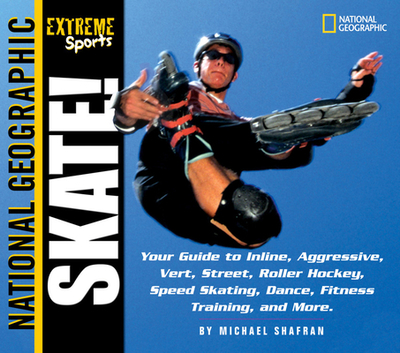 Skate! - Shafran, Michael, and National Geographic Kids