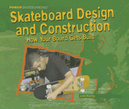 Skateboard Design and Construction: How Your Board Gets Built - Hocking, Justin