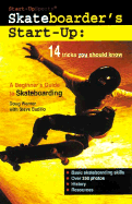 Skateboarder's Start-Up: A Beginner's Guide to Skateboarding - Werner, Doug, and Badillo, Steve (Preface by)