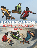 Skateboarding Facts & Coloring Book: Activity Book for Children Aged 2 to 12 Years