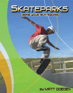 Skateparks: Grab Your Skateboard - Doeden, Matt