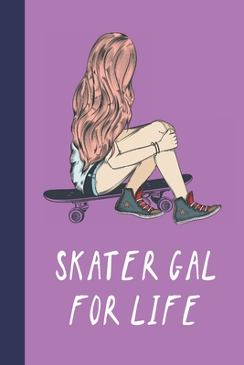 Skater Gal For Life: Great Fun Gift For Skaters, Skateboarders, Extreme Sport Lovers, & Skateboarding Buddies - Press, Sporty Uncle