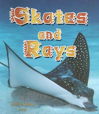 Skates and Rays - Sjonger, Rebecca, and Kalman, Bobbie