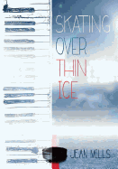Skating Over Thin Ice
