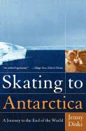 Skating to Antarctica: A Journey to the End of the World - Diski, Jenny