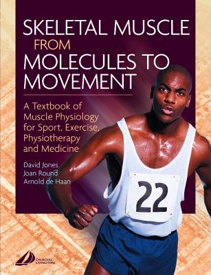 Skeletal Muscle: A Textbook of Muscle Physiology for Sport, Exercise and Physiotherapy - Jones, David Anthony, and de Haan, Arnold, and Round, Joan